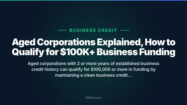 Aged Corporations: How to Qualify for $100K+ Funding