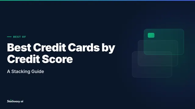 Best Credit Cards by Credit Score Range: A Stacking Guide