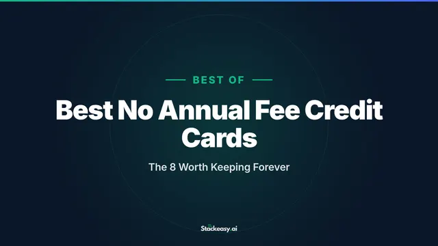 Best No Annual Fee Credit Cards: The 8 Worth Keeping Forever