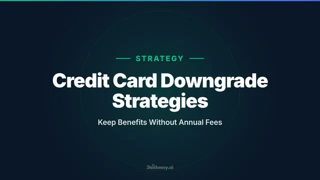Credit Card Downgrade Strategies: Keep Benefits Without