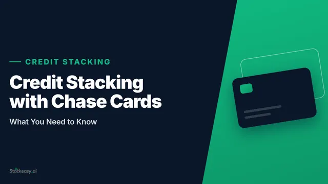 Credit Stacking with Chase Cards: What You Need to Know