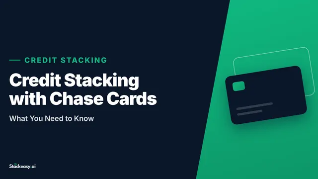 Credit Stacking with Chase Cards: What You Need to Know