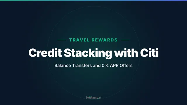 Credit Stacking with Citi: Balance Transfers and 0% APR