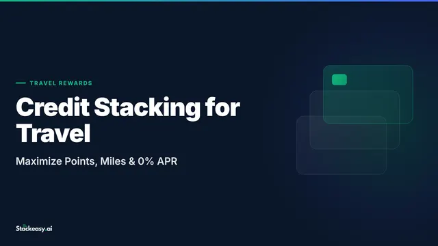 Credit Stacking for Travel: Maximize Points, Miles & 0% APR