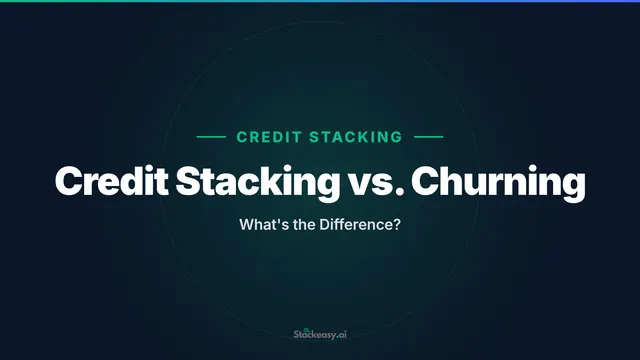 Credit Stacking vs. Churning: What's the Difference?