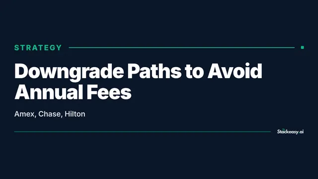 Downgrade Paths to Avoid Annual Fees: Amex, Chase, Hilton