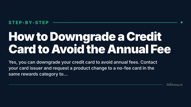 How to Downgrade Your Credit Card & Ditch Annual Fees