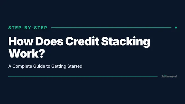 How Does Credit Stacking Work? A Complete Guide to Getting