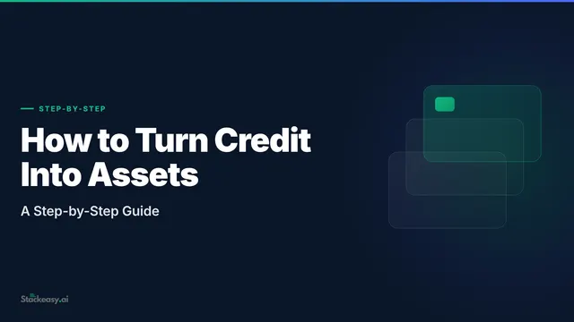 How to Turn Credit Into Assets: A Step-by-Step Guide