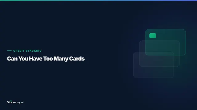 Can You Have Too Many Credit Cards for Stacking?